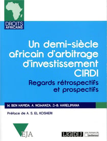 Un demi-siècle africain au CIRDI - regards rétrospectifs et prospectifs