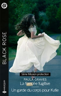 Mission protection Tomes 3 et 4 : la fiancée fugitive - un garde du corps pour Katie