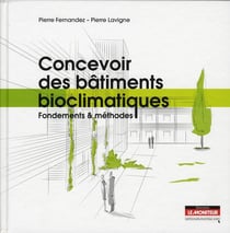 Concevoir des batiments bioclimatiques - fondements et methodes