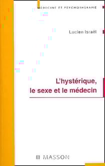 L'hysterique, le sexe et le medecin