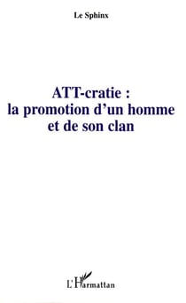 Att-cratie : la promotion d'un homme et de son clan