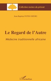 Le regard de l'autre - médecine traditionnelle africaine