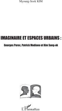 Imaginaire et espaces urbains - Georges Perec, Patrick Modiano et Kim Sung-Ok
