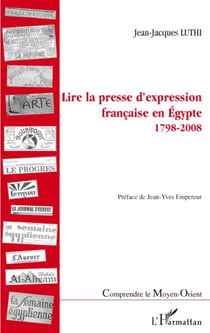 Lire la presse d'expression française en Egypte 1798-2008