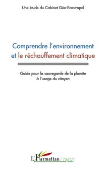 Comprendre l'environnement et le réchauffement climatique - guide pour la sauvegarde de la planète à l'usage du citoyen