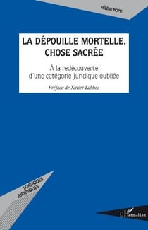 La dépouille mortelle, chose sacée - à la redécouverte d'une catégorie juridique oubliée