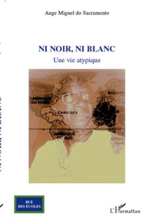 Ni noir, ni blanc - une vie atypique