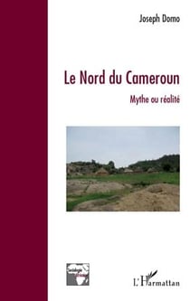 Le nord du Cameroun - mythe ou réalité