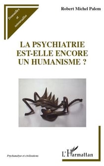 La psychiatrie est-elle encore un humanisme ?