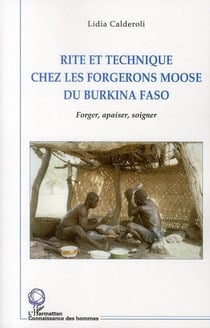 Rite et technique chez les forgerons Moose du Burkina Faso - forger, apaiser, soigner