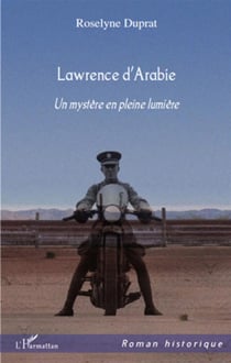 Lawrence d'arabie - un mystère en pleine lumière