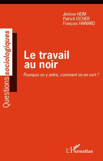 Le travail au noir - pourquoi on y entre, comment on en sort ?