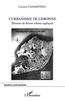 L'urbanisme de Lisbonne - éléments de théorie urbaine appliquée