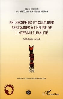 Philosophies et cultures africaines à l'heure de l'interculturalité - anthologie Tome 2