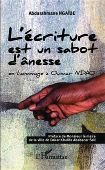 L'écriture est un sabot d'ânesse : en hommage à Oumar NDAO