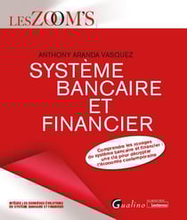 Système bancaire et financier : Comprendre les rouages du système bancaire et financier : une clé pour décrypter l'économie contemporaine (édition 2025/2026)