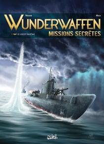 Wunderwaffen - missions secrètes Tome 1 : le U-Boot fantôme