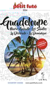 Country guide : Guadeloupe, Marie-Galante, Les Saintes, La Désirade, La Dominique (édition 2024)