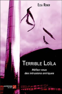 Terrible Loïla - méfiez-vous des intrusions oniriques