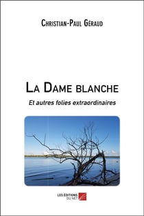 La dame blanche et autres folies extraordinaires