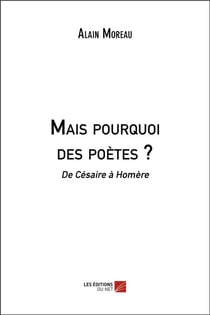 Mais pourquoi des poètes ? de Césaire à Homère