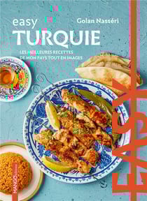 Easy Turquie : Les meilleures recettes de mon pays tout en images