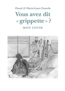 Vous avez dit grippette ? : Mon Covid
