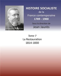 Histoire socialiste de la france contemporaine t.7 - la restauration 1814-1830