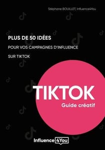 50 idées et + pour vos campagnes d'influence sur tiktok