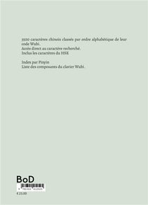 Caractères chinois usuels classés par wubi : 3500 caractères chinois classes par ordre alphabétique de leur code Wubi (2e édition)