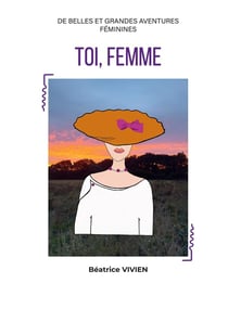 Toi, Femme : Maman, quand est-ce que je serai une femme ?