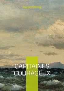 Capitaines courageux : l'aventure maritime d'un voyage initiatique au coeur des Grands Bancs de Terre-Neuve