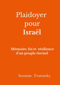 Plaidoyer pour Israël : Mémoire, foi et résilience d'un peuple éternel