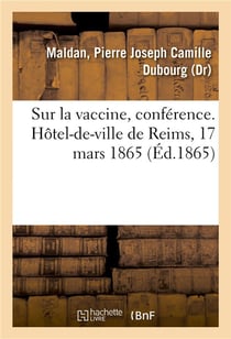 Sur la vaccine, conference. hotel-de-ville de reims, 17 mars 1865
