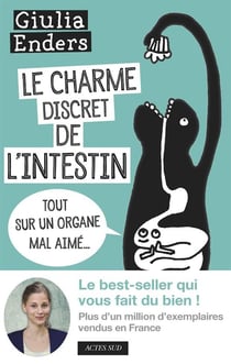 Le charme discret de l'intestin : tout sur un organe mal aimé...