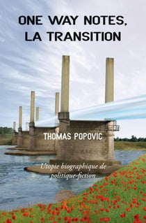 One way notes, la transition - utopie biographique de politique-fiction
