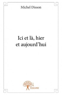 Ici et là, hier et aujourd'hui