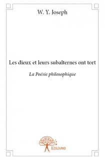 Les dieux et leurs subalternes ont tort - la poésie philosophique
