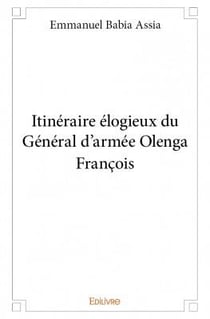 Itinéraire élogieux du Général d'armée Olenga François