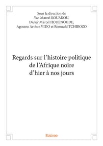 Regards sur l histoire politique de l afrique noire d hier a nos jours