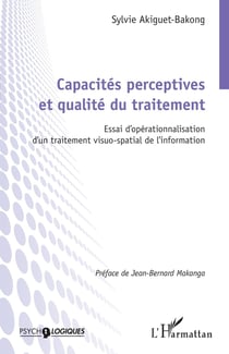 Capacités perceptives et qualité du traitement : Essai d'opérationnalisation d'un traitement visuo-spatial de l'information