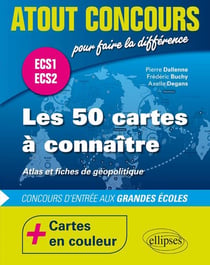 Atout concours : Les 50 cartes à connaître - concours d'entrée aux écoles de commerce - ECS1 - ECS2 - atlas en couleur et fiches de géopolitique
