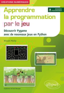 Apprendre la programmation par le jeu - découvrir Pygame avec de nouveaux jeux en Python