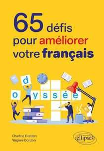 65 défis pour améliorer votre français : Orthographe, conjugaison, grammaire, vocabulaire