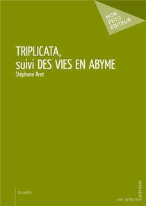 Triplicata - vies en abyme