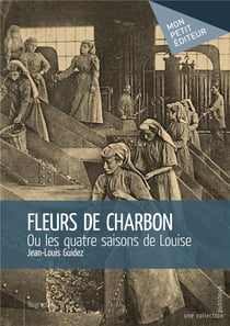 Fleurs de charbon - ou les quatre saisons de Louise