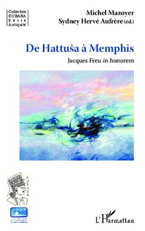 De Hattusa à Memphis - Jacques Freu in honorem
