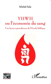 YHWH ou l'économie du sang - une lecture girardienne de l'éxode biblique