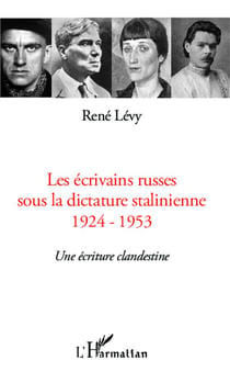 Les écrivains russes sous la dictature stalinienne 1924-1953 - une écriture clandestine