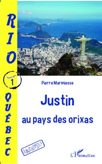 Rio- Québec t.1 - Justin au pays des orixas